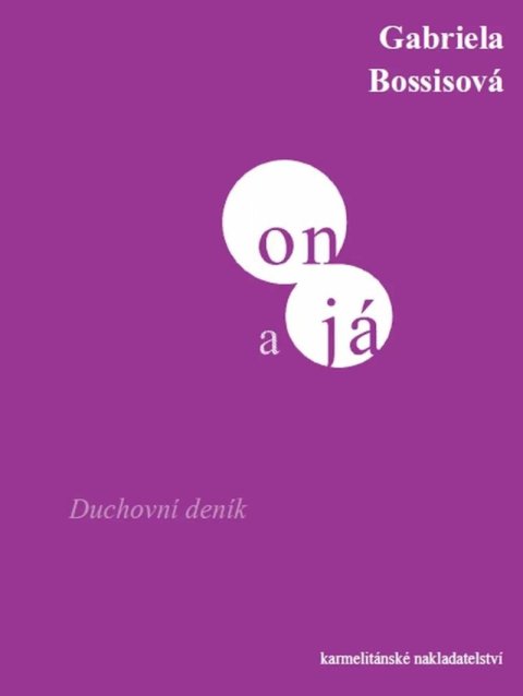 Bossisová Gabriela: On a já - Duchovní deník