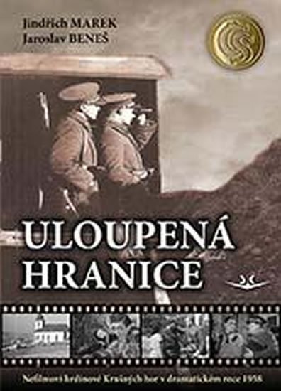 Marek Jindřich: Uloupená hranice: Nefilmoví hrdinové Krušných hor v dramatickém roce 1938