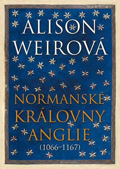 Weirová Alison: Normanské královny Anglie (1066-1167) Weirová Alison: Normanské královny Anglie (1066-1167)