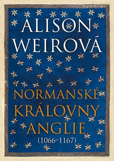 Weirová Alison: Normanské královny Anglie (1066-1167)