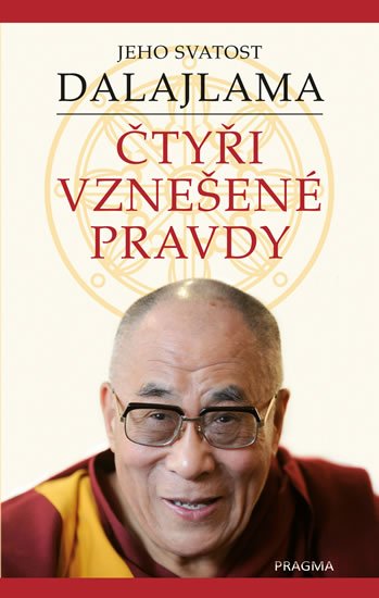 Jeho Svatost Dalajlama: Čtyři vznešené pravdy Jeho Svatost Dalajlama: Čtyři vznešené pravdy