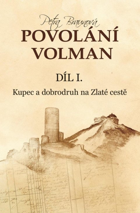 Braunová Petra: Povolání Volman díl I. - Kupec a dobrodruh na Zlaté cestě