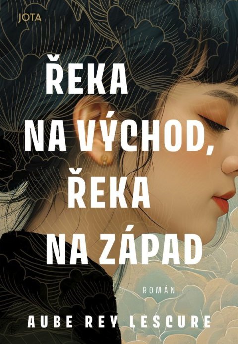 Lescure Aube Rey: Řeka na východ, řeka na západ