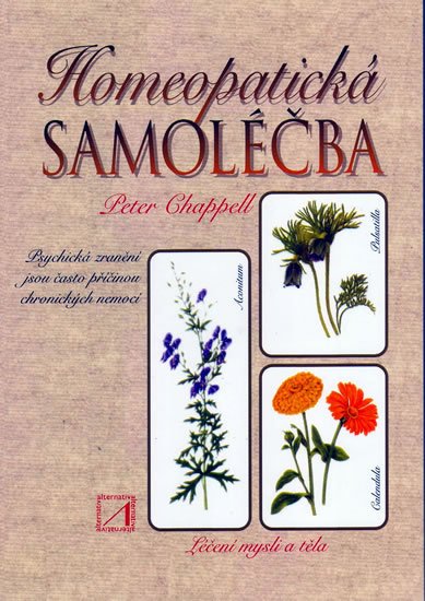 Chappel Peter: Homeopatická samoléčba: Léčení mysli a těla Chappel Peter: Homeopatická samoléčba: Léčení mysli a těla