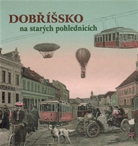 Prášil Petr: Dobříšsko na starých pohlednicích