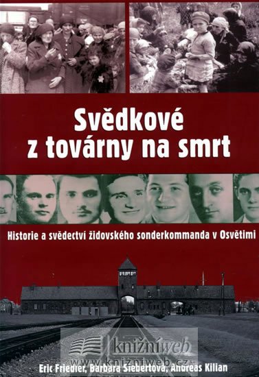 Friedler Eric: Svědkové z továrny na smrt Friedler Eric: Svědkové z továrny na smrt