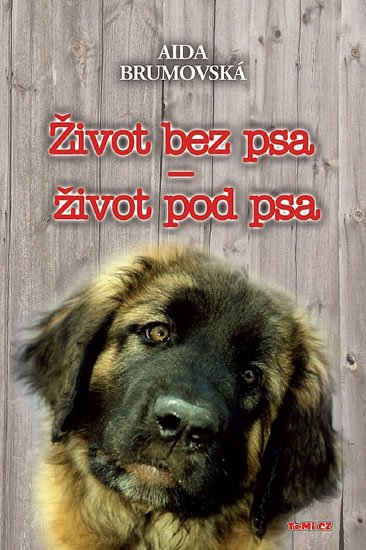Brumovská Aida: Život bez psa - život pod psa - 2. vydání Brumovská Aida: Život bez psa - život pod psa - 2. vydání