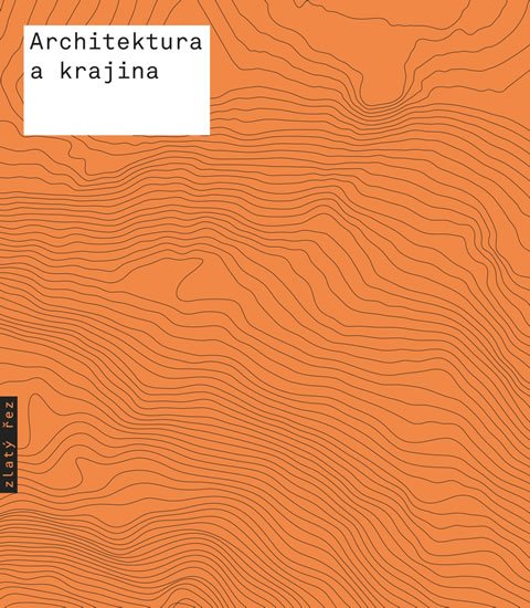 Tichá Jana: Architektura a krajina - Texty o moderní a současné architektuře VII