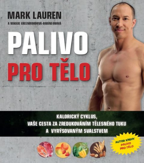 Lauren Mark: Palivo pro tělo - Kalorický cyklus, vaše cesta na zredukováním tělesného tu Lauren Mark: Palivo pro tělo - Kalorický cyklus, vaše cesta na zredukováním tělesného tu