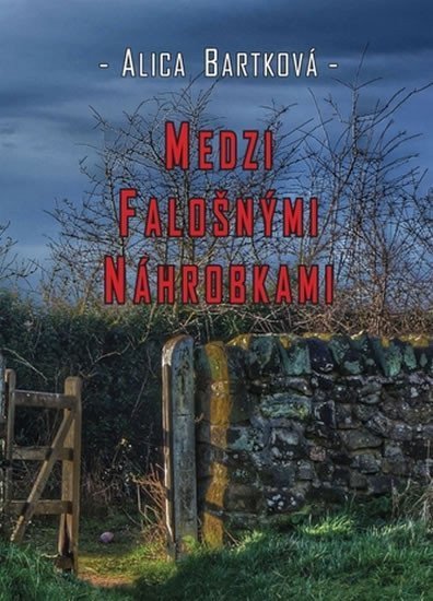 Bartková Alica: Medzi falošnými náhrobkami