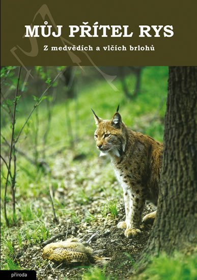 Kunc Ludvík: Můj přítel rys - Z medvědích a vlčích brlohů Kunc Ludvík: Můj přítel rys - Z medvědích a vlčích brlohů