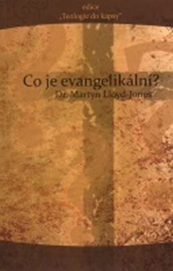 Dr.Lloyd-Jones: Co je evangelikální? Dr.Lloyd-Jones: Co je evangelikální?