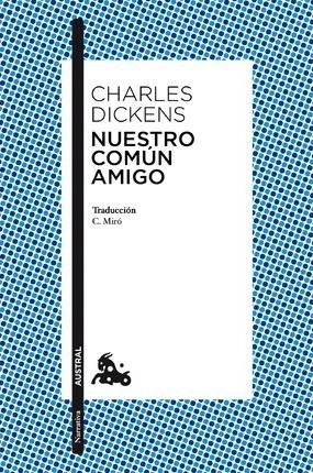 Dickens Charles: Nuestro Comun Amigo Dickens Charles: Nuestro Comun Amigo