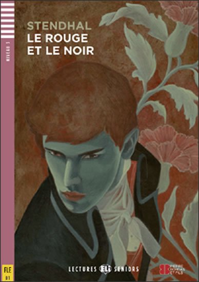 Stendhal: Lectures ELI Seniors 3/B1: Le Rouge et le Noir+CD