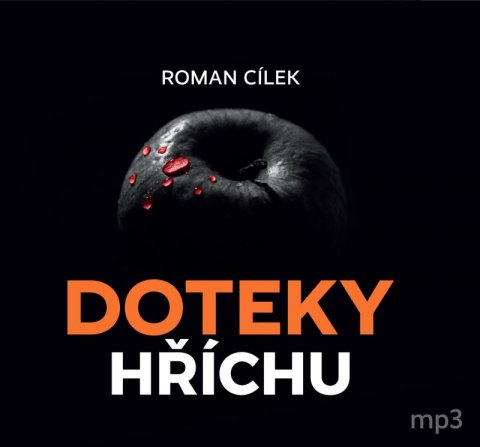 Cílek Roman: Doteky hříchu - Dramatické kriminální příběhy podle skutečných událostí - C