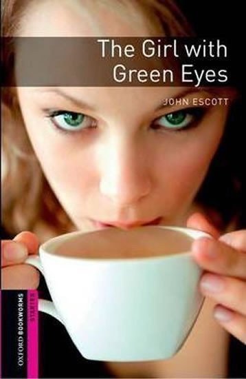 Escott John: Oxford Bookworms Library Starter The Girl with Green Eyes (New Edition)