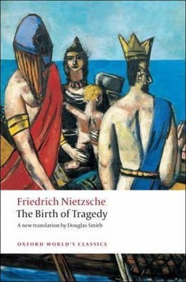 Nietzsche Friedrich: The Birth of Tragedy