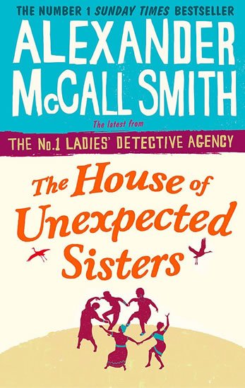 McCall Smith Alexander: The House of Unexpected Sisters McCall Smith Alexander: The House of Unexpected Sisters