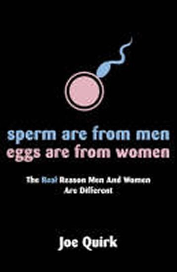 Quirk Joe: Sperm are from Men, Eggs are from Women