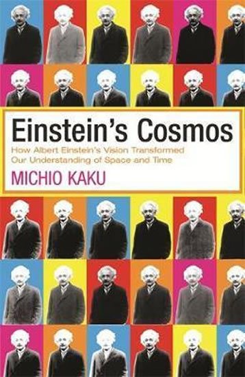 Kaku Michio: Einstein´s Cosmos