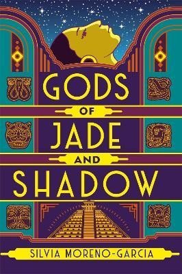 Moreno-Garcia Silvia: Gods of Jade and Shadow Moreno-Garcia Silvia: Gods of Jade and Shadow