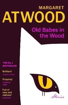Atwoodová Margaret: Old Babes in the Wood: The #1 Sunday Times Bestseller