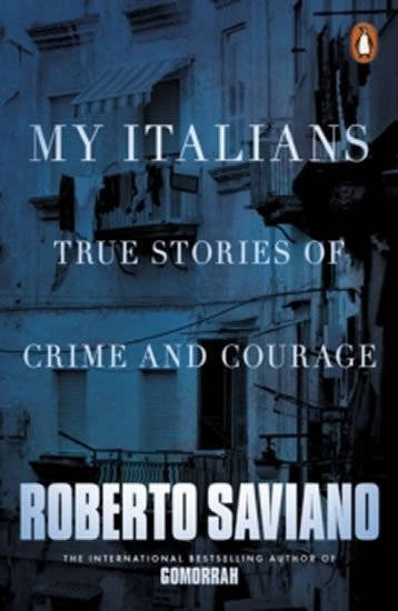 Saviano Roberto: My Italians: True Stories of Crime and Courage