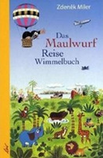 Miler Zdeněk: Das Maulwurf Reise Wimmelbuch