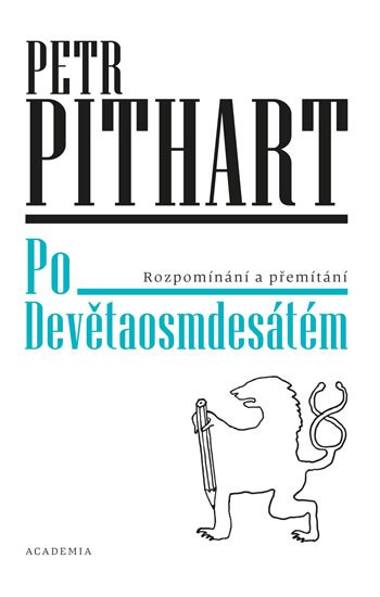 Pithart Petr: Po Devětaosmdesátém - Rozpomínání a přemítání