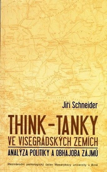 Schneider Jiří: Think-tanky ve visegrádských zemích: Analýza politiky a obhajoba zájmů