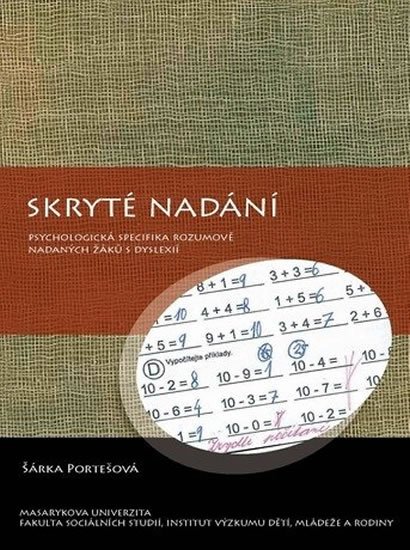 Portešová Šárka: Skryté nadání: Psychologická specifika rozumově nadaných žáků s dyslexií