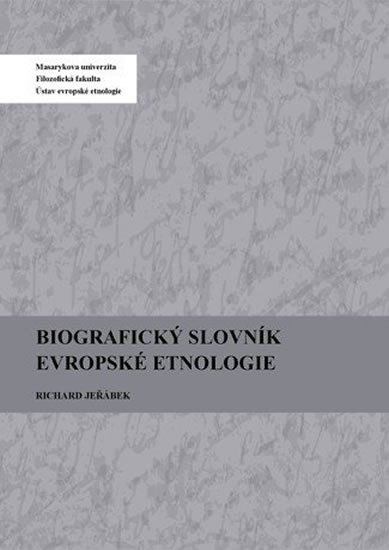 Jeřábek a kolektiv Richard: Biografický slovník evropské etnologie Jeřábek a kolektiv Richard: Biografický slovník evropské etnologie