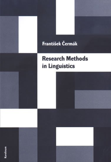 Čermák František: Research Methods in Linguistics: essential principles, based on a general t