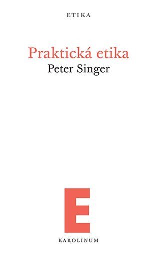 Singer Peter: Praktická etika