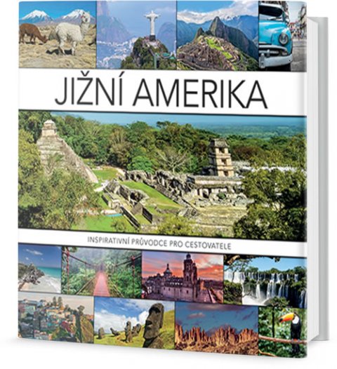 neuveden: Jižní Amerika - Inspirativní průvodce pro cestovatele