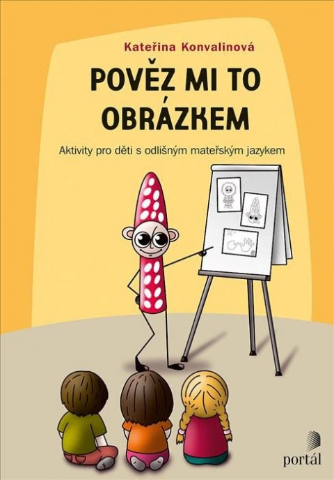 Konvalinová Kateřina: Pověz mi to obrázkem - Aktivity pro děti s odlišným mateřským jazykem