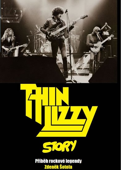 Šotola Zdeněk: Thin Lizzy Story - Příběh rockové legendy
