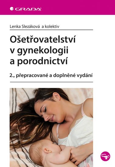 kolektiv autorů: Ošetřovatelství v gynekologii a porodnictví kolektiv autorů: Ošetřovatelství v gynekologii a porodnictví
