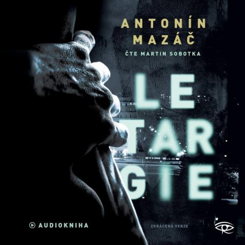 Mazáč Antonín: Letargie Letargie - CDmp3 (Čte Martin Sobotka) Mazáč Antonín: Letargie Letargie - CDmp3 (Čte Martin Sobotka)