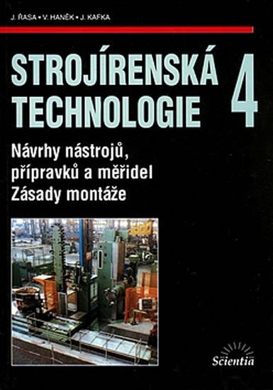 Řasa Jaroslav: Strojírenská technologie 4 - Návrhy nástrojů, přípravků a měřidel. Zásady m