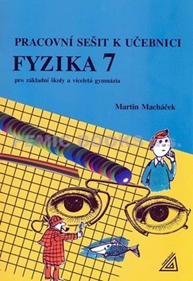 Macháček Martin: Fyzika 7 pro základní školy a víceletá gymnázia - Pracovní sešit Macháček Martin: Fyzika 7 pro základní školy a víceletá gymnázia - Pracovní sešit