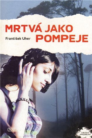Uher František: Mrtvá jako Pompeje