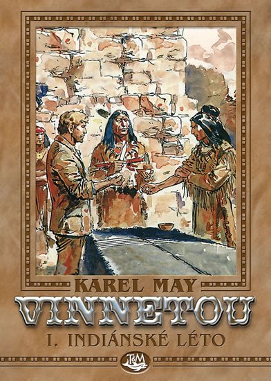 May Karel: Vinnetou I. - Indiánské léto May Karel: Vinnetou I. - Indiánské léto