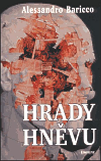 Baricco Alessandro: Hrady hněvu Baricco Alessandro: Hrady hněvu