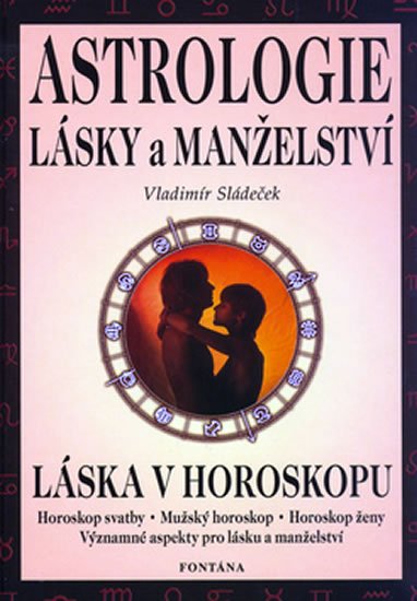 Sládeček Vladimír: Astrologie lásky a manželství Sládeček Vladimír: Astrologie lásky a manželství