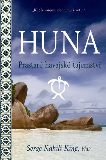King Serge Kahili: Huna - Prastaré havajské tajemství
