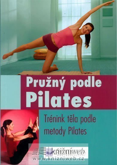 neuveden: Pružný podle Pilates - Trénink těla podle metody Pilates