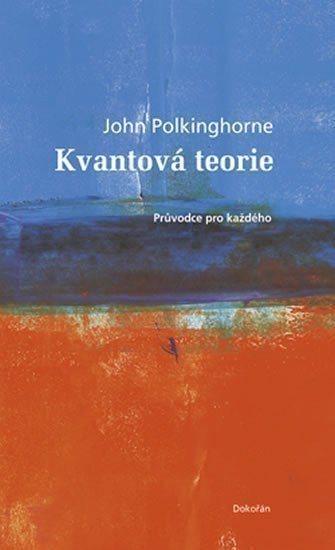 Polkinghorne John: Kvantová teorie - Průvodce pro každého