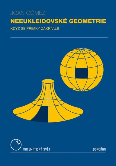 Gómez Joan: Neeukleidovské geometrie - Když se přímky zakřivují Gómez Joan: Neeukleidovské geometrie - Když se přímky zakřivují