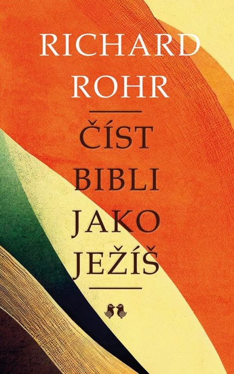 Rohr Richard: Číst Bibli jako Ježíš Rohr Richard: Číst Bibli jako Ježíš